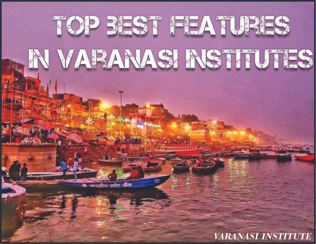 Top Best Features in Varanasi Institutes