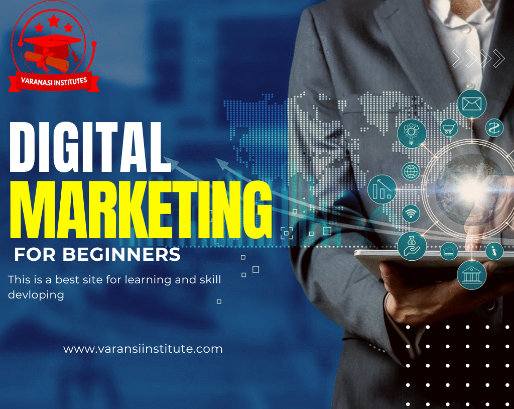 Varanasi Institute: Your Best Place for Digital Marketing for beginners 3 Digital marketing for beginners