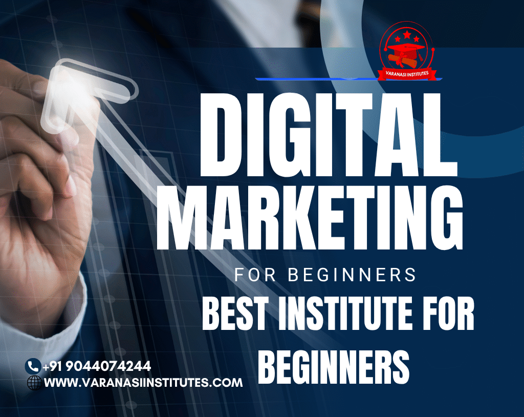 Varanasi Institute: Your Best Place for Digital Marketing for beginners 1 Digital marketing for beginners