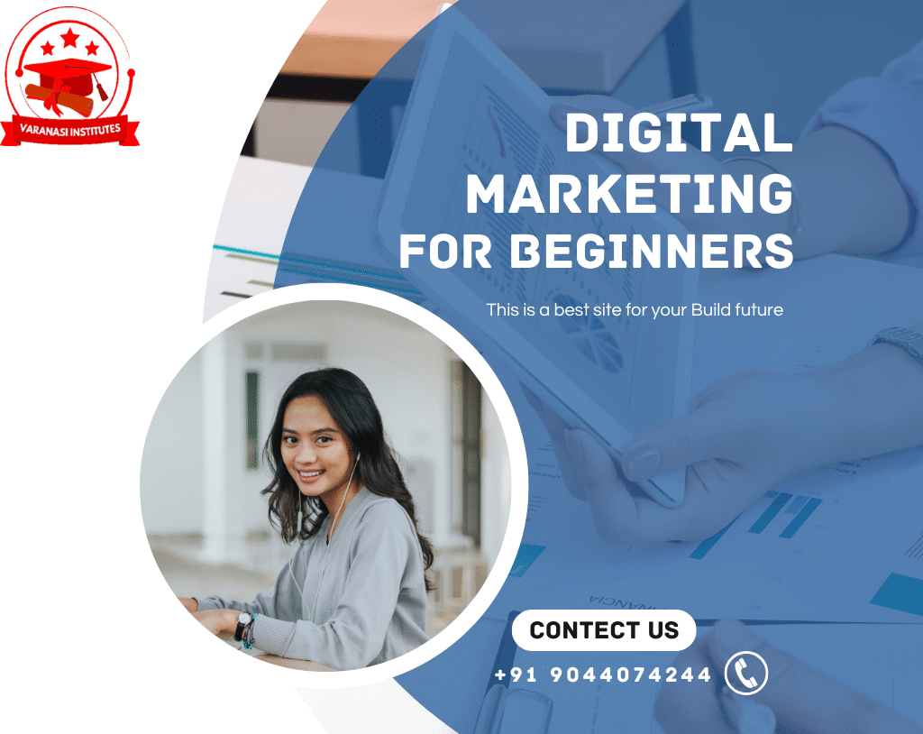 Varanasi Institute: Your Best Place for Digital Marketing for beginners 2 Digital marketing for beginners