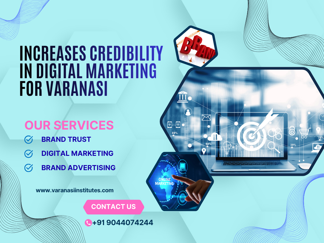 Brand Advertising By Digital Marketing 3 INCREASES CREDIBILITY DIGITAL MARKETING IN VARANASI