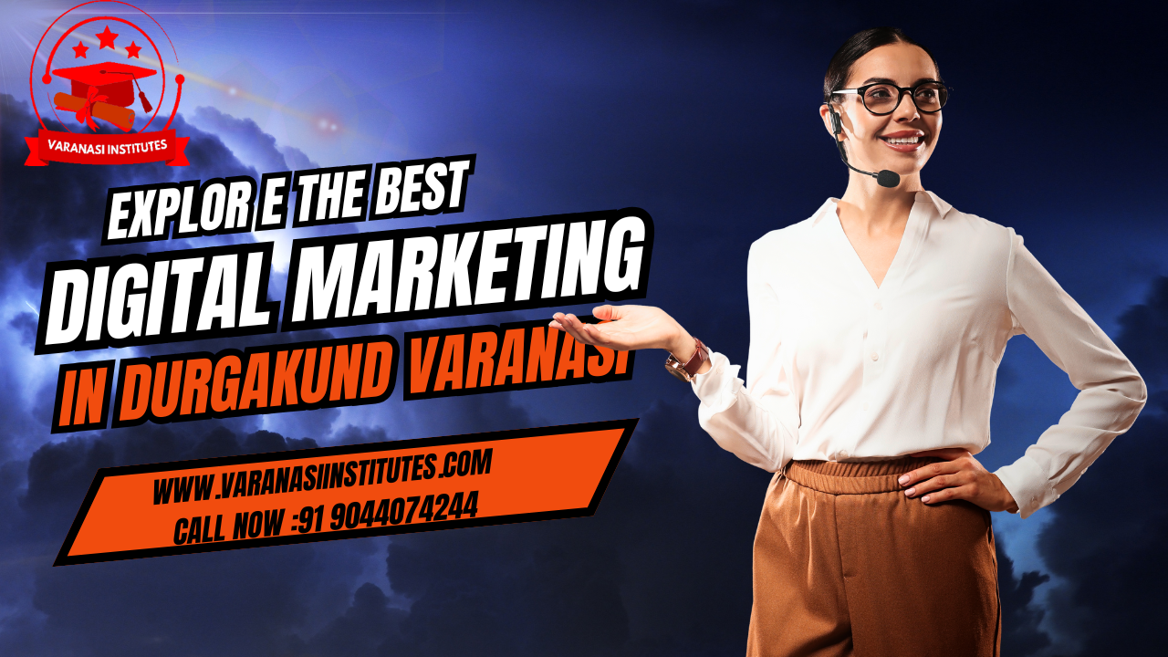 Top 1 Best Digital Marketing Courses and biggest opportunity in Durgakund Varanasi 4 Best Digital Marketing Courses and biggest opportunity in Durgakund Varanasi